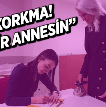 ‘’KORKMA! İYİ BİR ANNESİN’’