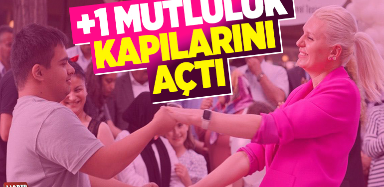 +1 MUTLULUK KAPILARINI AÇTI