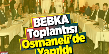 BEBKA toplantısı Osmaneli'de yapıldı