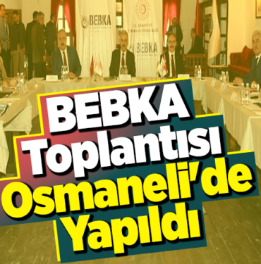 BEBKA toplantısı Osmaneli'de yapıldı