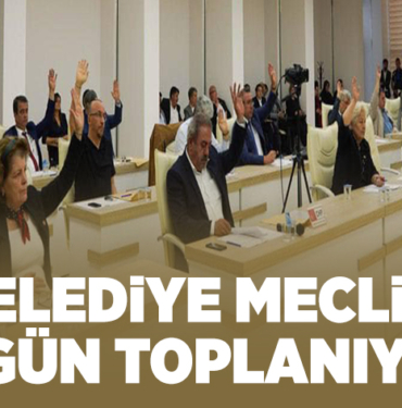 BELEDİYE MECLİSİ BUGÜN TOPLANIYOR!