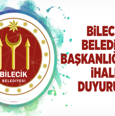 BİLECİK BELEDİYE BAŞKANLIĞINDAN İHALE DUYURUSU