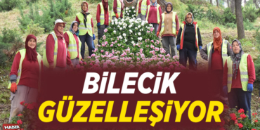 BİLECİK GÜZELLEŞİYOR