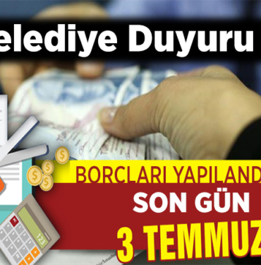BORÇLARI YAPILANDIRMADA SON GÜN 3 TEMMUZ