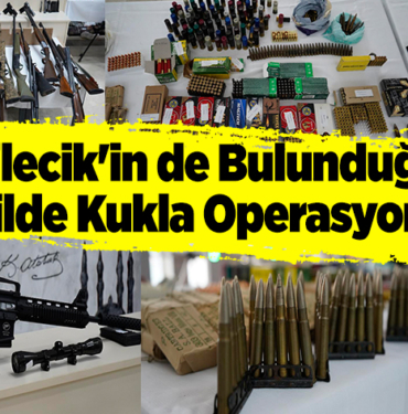 Bilecik'in de bulunduğu 31 ilde Kukla Operasyonu!