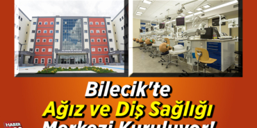 Bilecik'te ağız ve diş sağlığı merkezi kuruluyor!
