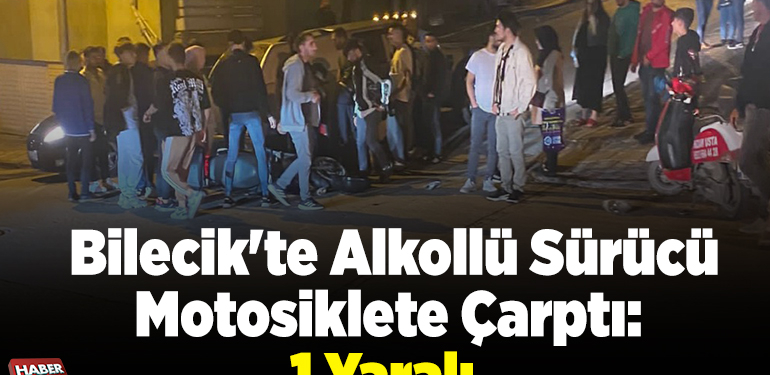 Bilecik’te alkollü sürücü motosiklete çarptı 1 yaralı