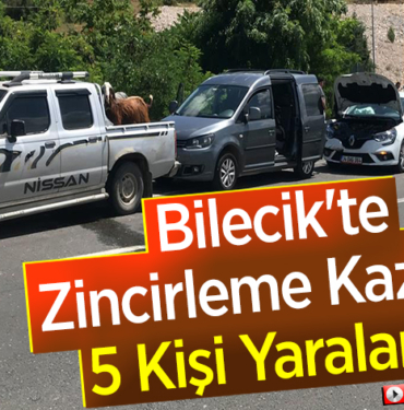 Bilecik'te zincirleme kazada 5 kişi yaralandı
