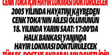 CENK TOKA İÇİN HAYIR LOKMASI DÖKTÜRÜLECEK