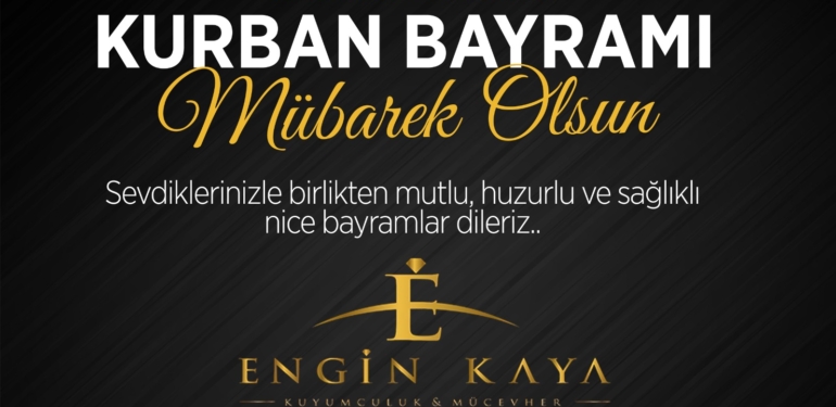 Engin Kaya Kuyumculuk Kurban Bayramı Kutlama Mesajı