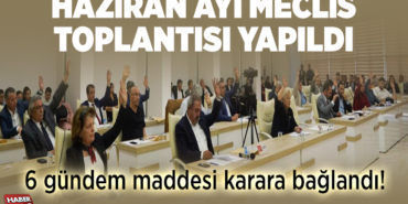 HAZİRAN AYI MECLİS TOPLANTISI YAPILDI
