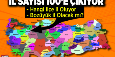 İl sayısı 100'e çıkıyor