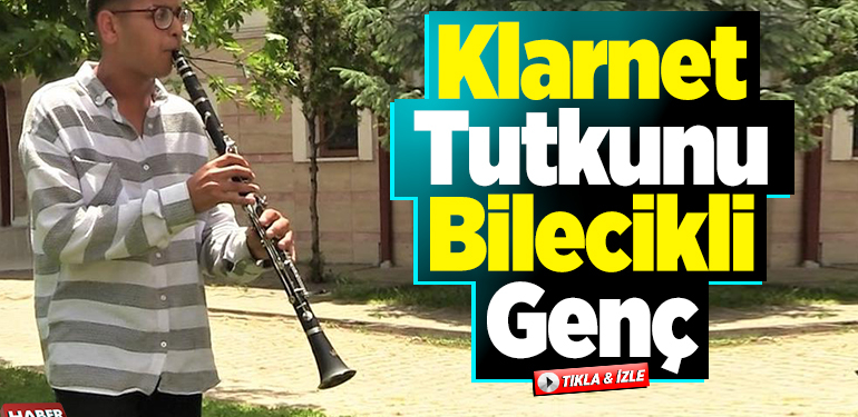 Klarnet Tutkunu Bilecikli Genç