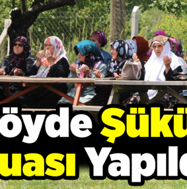 Köyde şükür duası yapıldı