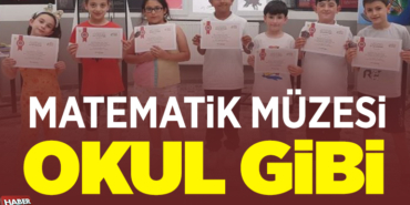 MATEMATİK MÜZESİ OKUL GİBİ