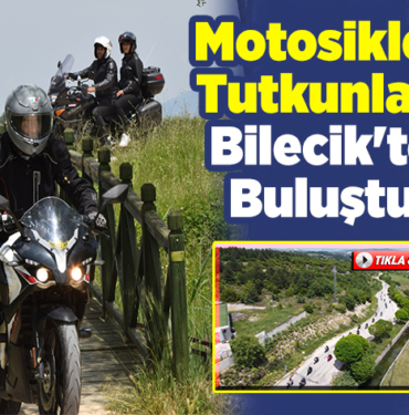Motosiklet tutkunları Bilecik'te buluştu