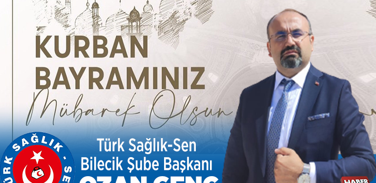 Türk Sağlık-Sen Bilecik-Şube Başkanı Ozan Genç’in Bayram Tebriği