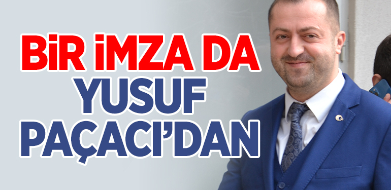 Bir imza da Başkan Paçacı’dan