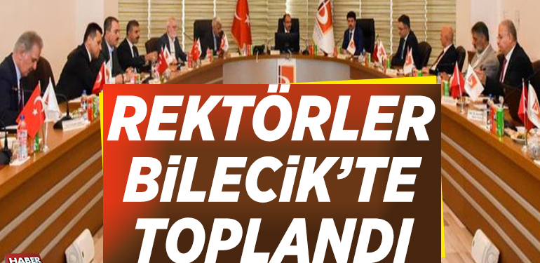 Rektörler Bilecik’te Toplandı