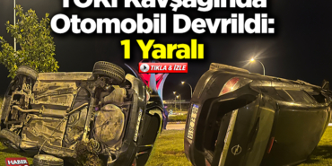 TOKİ Kavşağında Otomobil Devrildi 1 Yaralı