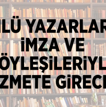 ÜNLÜ YAZARLARIN İMZA VE SÖYLEŞİLERİYLE HİZMETE GİRECEK