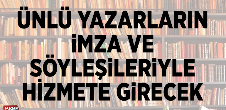 ÜNLÜ YAZARLARIN İMZA VE SÖYLEŞİLERİYLE HİZMETE GİRECEK