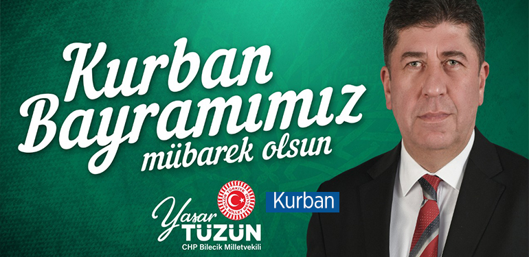 CUMHURİYET HALK PARTİSİ MİLLETVEKİLİ YAŞAR TÜZÜN’ÜN BAYRAM MESAJI
