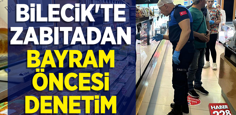 BİLECİK’TE ZABITADAN BAYRAM ÖNCESİ DENETİM