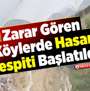 Zarar gören köylerde hasar tespiti başlatıldı