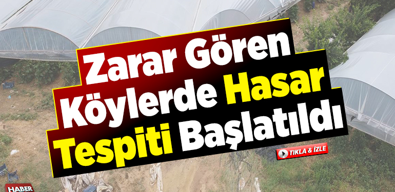 Zarar gören köylerde hasar tespiti başlatıldı