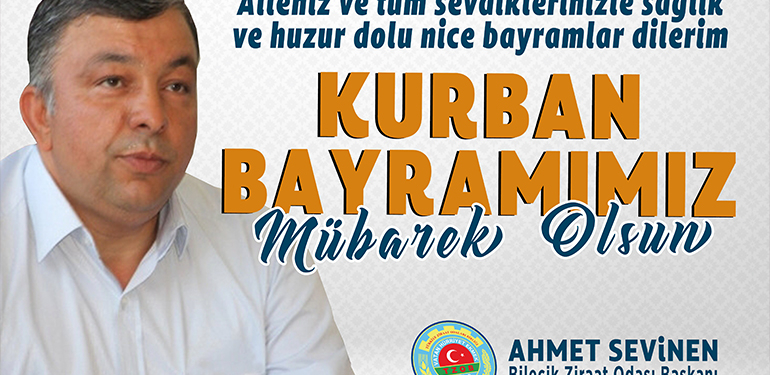 Bilecik Ziraat Odası Başkanı Ahmet Sevinen’in Kurban Byaramı mesajı