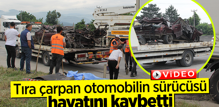 Tıra çarpan otomobilin sürücüsü hayatını kaybetti