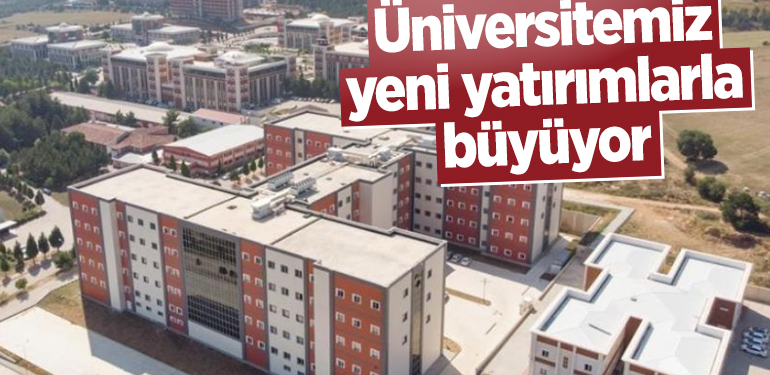 Bilecik Şeyh Edebali Üniversitesi yeni yatırımlarla büyüyor