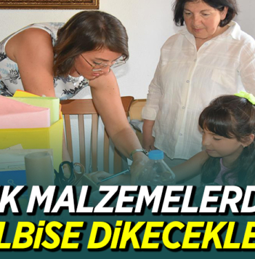 ATIK MALZEMELERDEN ELBİSE DİKECEKLER