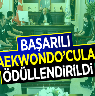 BAŞARILI TAEKWONDO’CULAR ÖDÜLLENDİRİLDİ