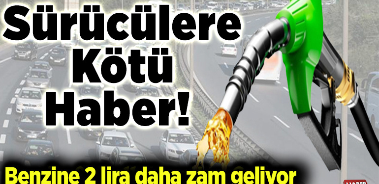 Benzine 2 liralık zam