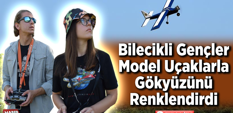Bilecikli gençler model uçaklarla gökyüzünü renklendirdi