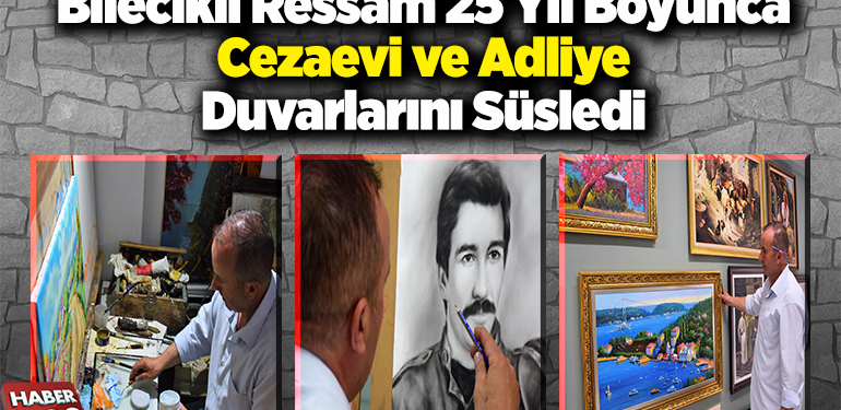 Bilecikli ressam 25 yıl boyunca cezaevi ve adliye duvarlarını süsledi