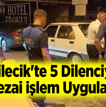 Bilecik'te 5 dilenciye cezai işlem uyguladı