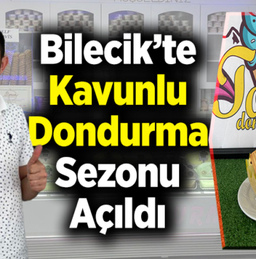 Bilecik’te Kavunlu Dondurma Sezonu Açıldı