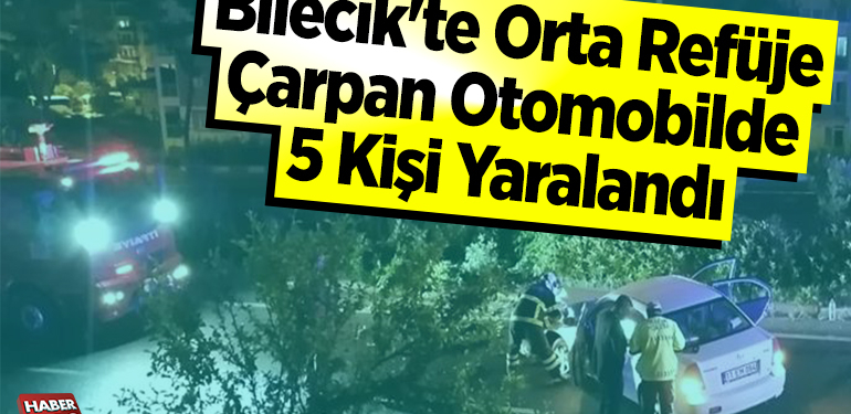Bilecik’te Orta Refüje Çarpan Otomobilde 5 kişi yaralandı