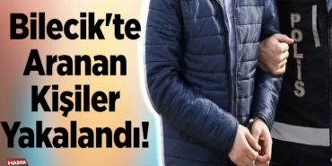 Bilecik'te aranan kişiler yakalandı