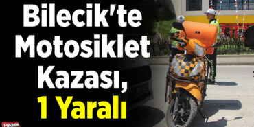 Bilecik'te motosiklet kazası, 1 yaralı