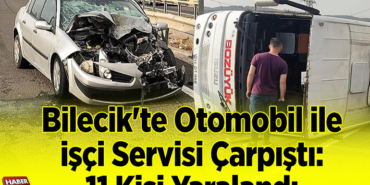 Bilecik'te otomobilin çarptığı işçi servisi devrildi, 11 kişi yaralandı
