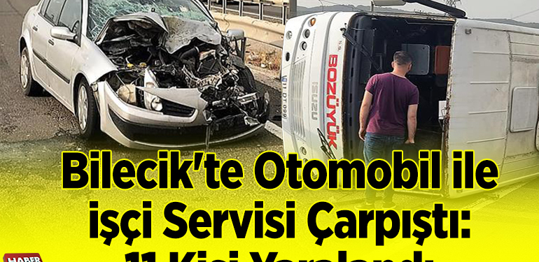 Bilecik’te otomobil ile işçi servisi çarpıştı, 11 kişi yaralandı
