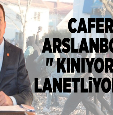 CAFER ARSLANBOĞA'' KINIYOR VE LANETLİYORUZ''