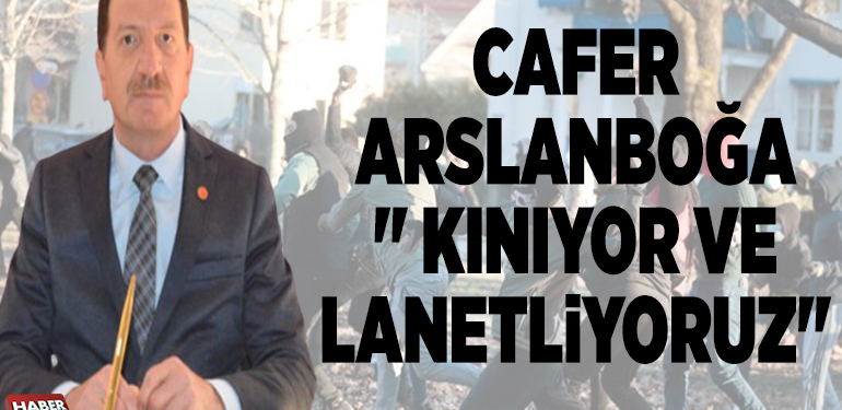 CAFER ARSLANBOĞA” KINIYOR VE LANETLİYORUZ”