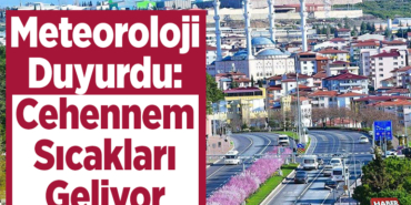 Cehennem sıcakları geliyor