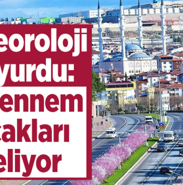 Cehennem sıcakları geliyor