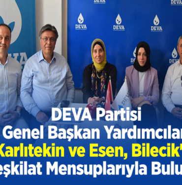 DEVA Partisi Genel Başkan Yardımcıları Karlıtekin ve Esen, Bilecik'te teşkilat mensuplarıyla buluştu